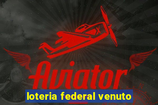 loteria federal venuto